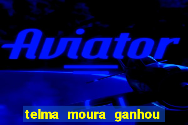 telma moura ganhou na loteria